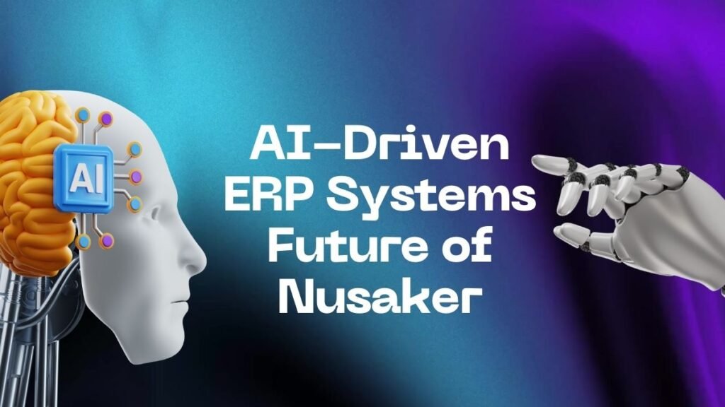 ai driven erp systems future of nusaker
